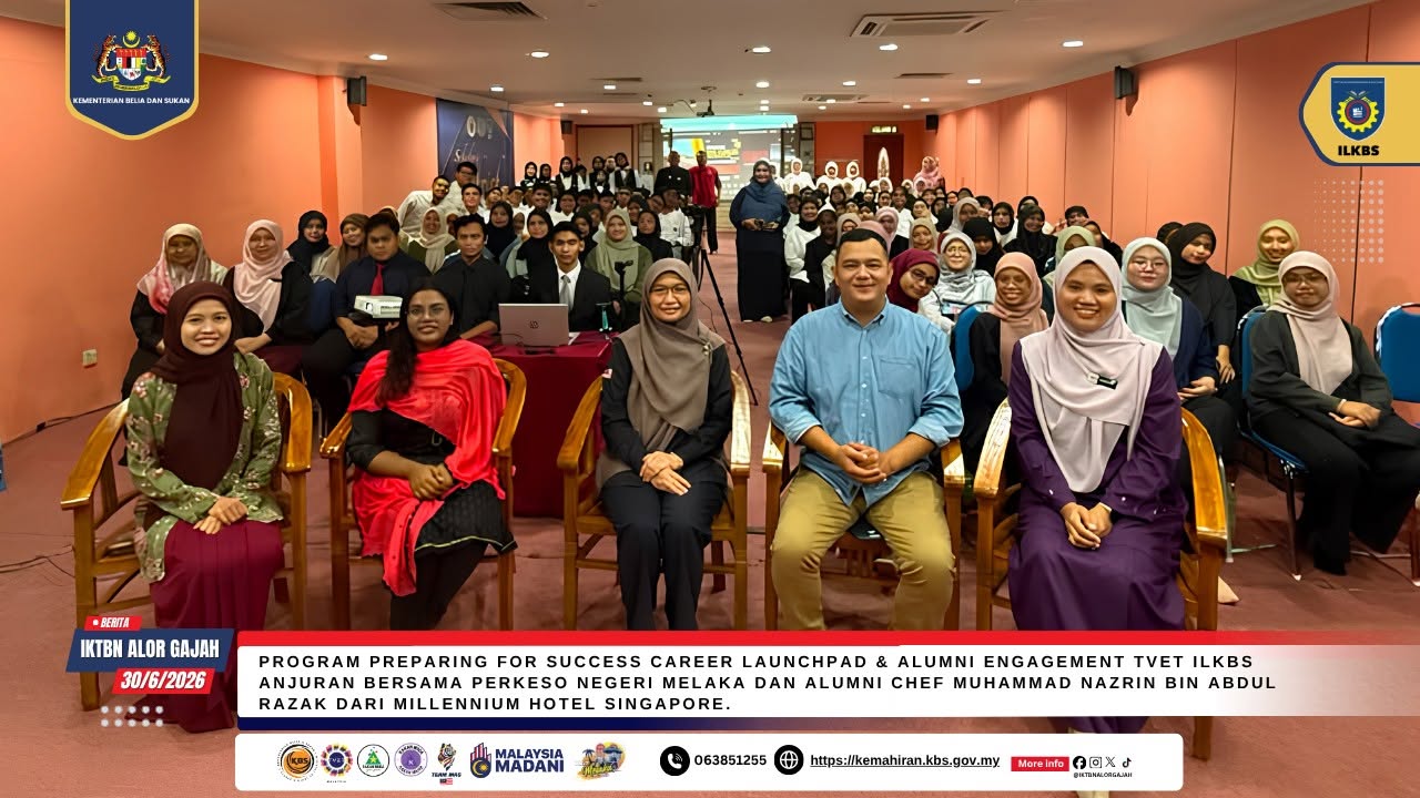 IKTBN ALOR GAJAH ANJUR PROGRAM 'CAREER LAUNCHPAD', PERKASA KEBOLEHPASARAN GRADUAN TVET