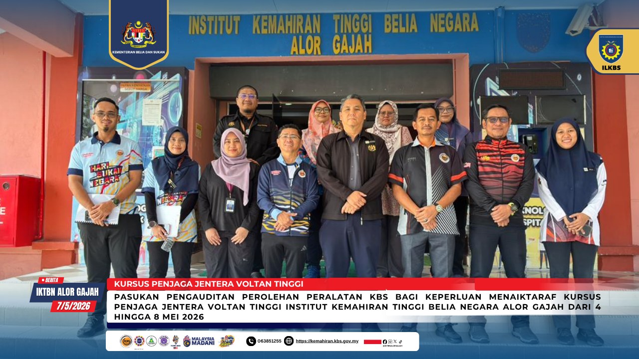  Audit Perolehan Peralatan Bagi Keperluan Menaiktaraf Kursus Penjaga Jentera Voltan Tinggi IKTBN Alor Gajah