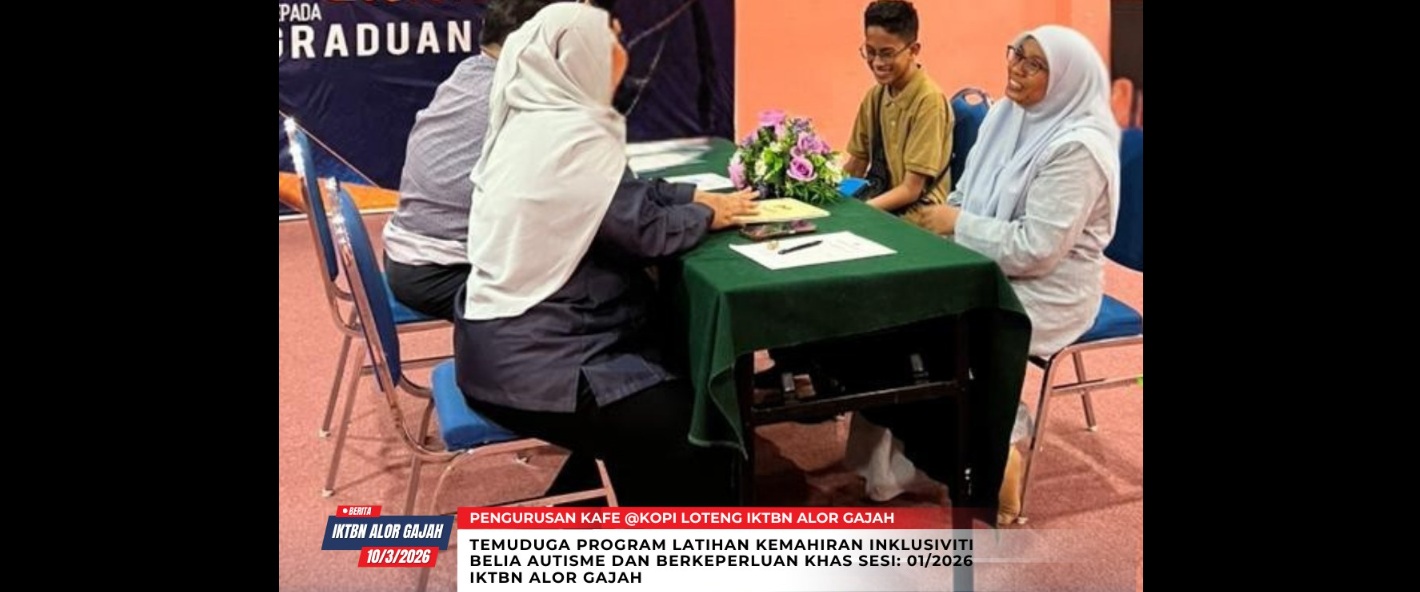 Temuduga Pengambilan Pelajar Baharu Bagi Program Latihan Kemahiran Inklusiviti Belia Autisme dan Berkeperluan Khas Sesi: 01/2026