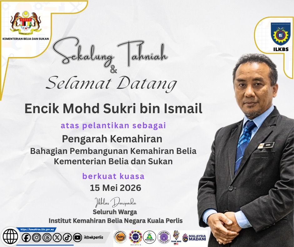 TAHNIAH DAN SELAMAT DATANG KEPADA ENCIK SUKRI BIN ISMAIL PENGARAH KEMAHIRAN BPKB KBS 