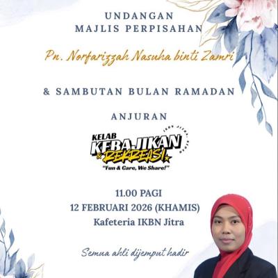 Majlis Perpisahan Pn. Norfarizah Nasuha binti Zamri serta Sambutan Bulan Ramadan anjuran Kelab Kebajikan & Rekreasi IKBN Jitra.